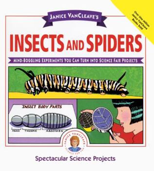 School & Library Binding Janice Vancleave's Insects and Spiders: Mind-Boggling Experiments You Can Turn Into Science Fair Projects Book