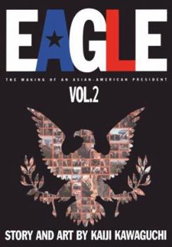 Eagle: The Making of an Asian-American President, Volume 2 - Book  of the Eagle: The Making of an Asian-American President