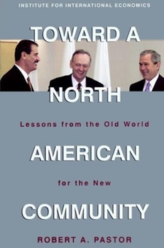 Paperback Toward a North American Community: Lessons from the Old World for the New Book