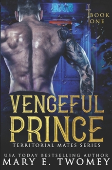 Vengeful Prince - Book #1 of the Territorial Mates