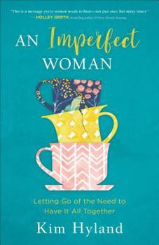 Paperback An Imperfect Woman: Letting Go of the Need to Have It All Together Book