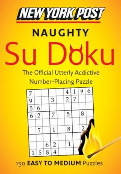 Paperback New York Post Naughty Su Doku: 150 Easy to Medium Puzzles Book