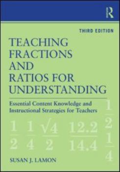 Teaching Fractions and Ratios for Understanding: Essential Content Knowledge and Instructional Strategies for Teachers
