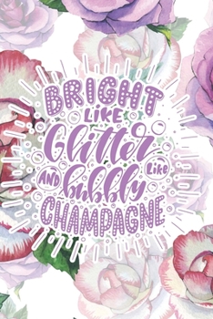 Bright Like Glitter and Bubbly Like Champagne: 2020 Dated Goal Planner Focus Weekly Monthly