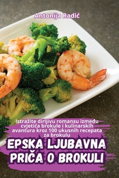 Epska Ljubavna PriCa O Brokuli (Croatian Edition)