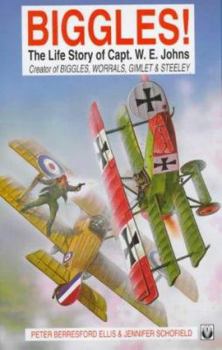 Hardcover Biggles: The Life Story of Captain W.E. Johns Book