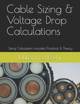 Paperback Cable Sizing & Voltage Drop Calculations: AC & DC Sizing Calculation of Substation is included, Practical & Theory Book
