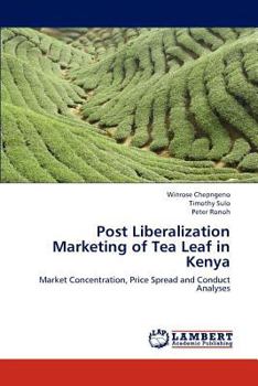 Paperback Post Liberalization Marketing of Tea Leaf in Kenya Book
