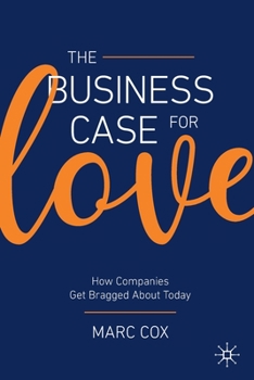 Paperback The Business Case for Love: How Companies Get Bragged about Today Book