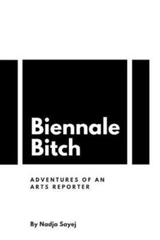 Paperback Biennale Bitch: Adventures of an Arts Reporter Book