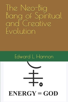 Paperback The Neo-Big Bang of Spiritual and Creative Evolution Book