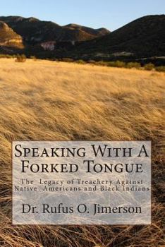 Paperback Speaking With A Forked Tongue: The Legacy of Treachery Against Native American Book