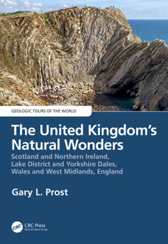 Paperback The United Kingdom's Natural Wonders: Scotland and Northern Ireland, Lake District and Yorkshire Dales, Wales and West Midlands, England Book