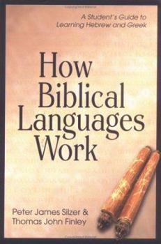 Paperback How Biblical Languages Work: A Student's Guide to Learning Hebrew and Greek Book