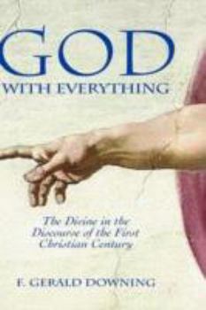 God with Everything: The Divine in the Discourse of the First Christian Century - Book #2 of the Social World of Biblical Antiquity, Second Series