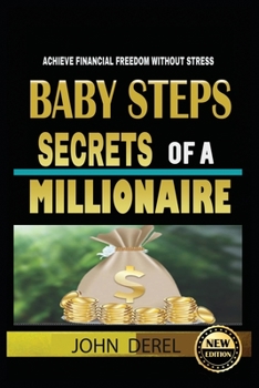 Paperback Baby Steps Secrets of a Millionaire: Achieve Financial Freedom Without Stress Book