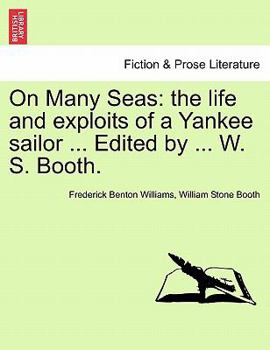 Paperback On Many Seas: The Life and Exploits of a Yankee Sailor ... Edited by ... W. S. Booth. Book