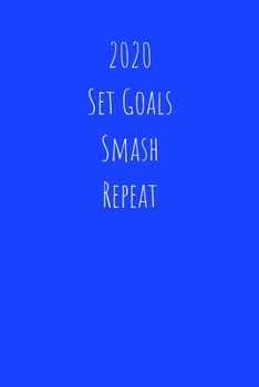 Paperback 2020 Set Goals Smash Repeat: Planner for Improving Focus and Increasing Productivity - Monthly & Weekly (Undated) - with Habit Tracker Book