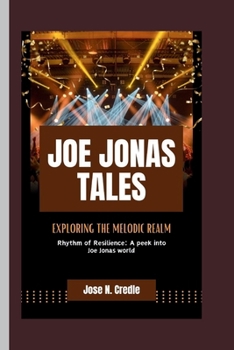JOE JONAS TALES: Exploring the melodic realm, rhythm of resilience: a peek into Joe Jonas world
