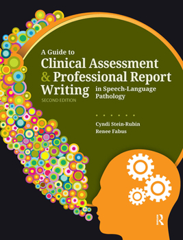 Hardcover A Guide to Clinical Assessment and Professional Report Writing in Speech-Language Pathology Book