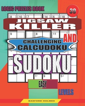 Paperback Logic puzzles book. Jigsaw Killer and Challenging Calcudoku sudoku.: Easy levels. [Large Print] Book