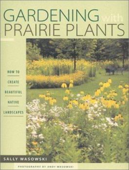 Paperback Gardening with Prairie Plants: How to Create Beautiful Native Landscapes Book