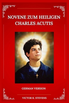 Novene zum heiligen Carlo Acutis (German Edition)