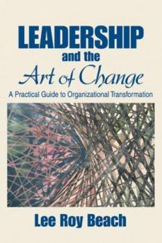 Paperback Leadership and the Art of Change: A Practical Guide to Organizational Transformation Book
