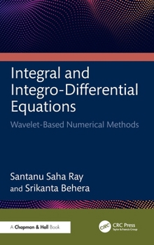 Hardcover Integral and Integro-Differential Equations: Wavelet-Based Numerical Methods Book