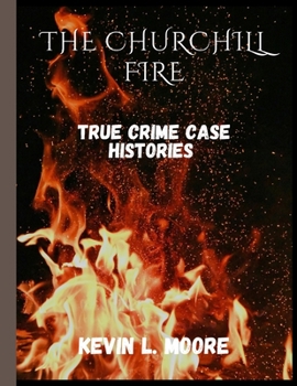 Paperback The Churchill Fire: true crime case histories Book