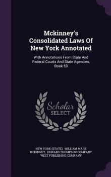 Hardcover McKinney's Consolidated Laws of New York Annotated: With Annotations from State and Federal Courts and State Agencies, Book 59 Book