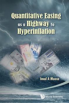 Hardcover Quantitative Easing as a Highway to Hyperinflation Book