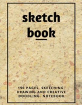 Paperback Sketch Book: 8.5" X 11", Sketchbook: 150 pages, Sketching, Drawing and Creative Doodling. Notebook and Sketchbook to Draw and Journ Book