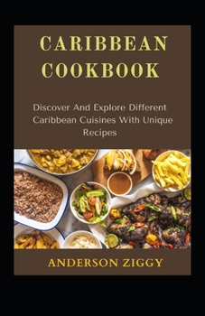 Paperback Caribbean Cookbook: Discover And Explore Different Caribbean Cuisines With Unique Recipes [Large Print] Book