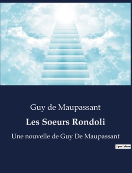 Paperback Les Soeurs Rondoli: Une nouvelle de Guy De Maupassant [French] Book