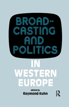 Broadcasting and Politics in Western Europe (West European Politics)