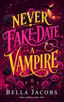 Never Fake Date a Vampire: A Steamy Enemies-to-Lovers Vampire Romance (Witches of Nightfall)
