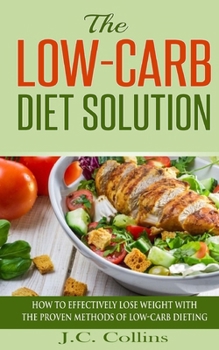 Paperback The Low-Carb Diet Solution: How to Effectively Lose Weight with the Proven Methods of Low-Carb Dieting Book