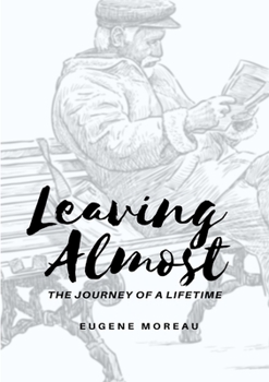 Paperback Leaving Almost - The Journey of a Lifetime Book