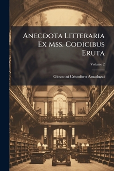 Paperback Anecdota Litteraria Ex Mss. Codicibus Eruta; Volume 2 Book
