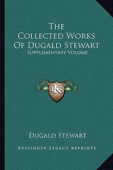 The Collected Works of Dugald Stewart,...