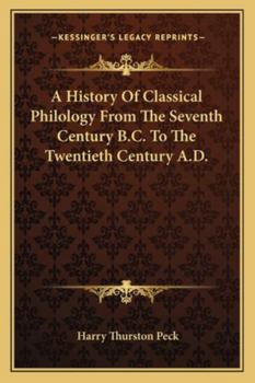 A history of classical philology from the seventh century B.C. to the twentieth century A.D
