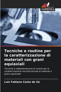 Tecniche e routine per la caratterizzazione di materiali con grani equiaxiali: Tecniche e implementazione di routine per la caratterizzazione ... a grana equiaxiale