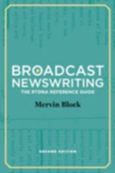 Paperback Broadcast Newswriting: The Rtdna Reference Guide, a Manual for Professionals Book