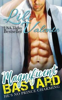 Magnificent Bastard - Book #1 of the Sexy Flirty Dirty