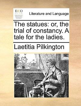 Paperback The statues: or, the trial of constancy. A tale for the ladies. Book