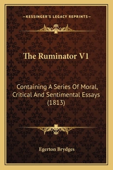 Paperback The Ruminator V1: Containing A Series Of Moral, Critical And Sentimental Essays (1813) Book