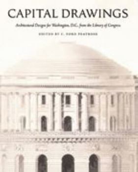 Hardcover Capital Drawings: Architectural Designs for Washington, D.C., from the Library of Congress Book