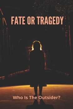 Paperback Fate Or Tragedy: Who Is The Outsider?: Orphan Novels Book