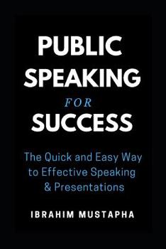 Paperback Public Speaking for Success: The Quick and Easy Way to Effective Speaking & Presentations Book